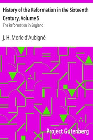 [Gutenberg 41484] • History of the Reformation in the Sixteenth Century, Volume 5 / The Reformation in England